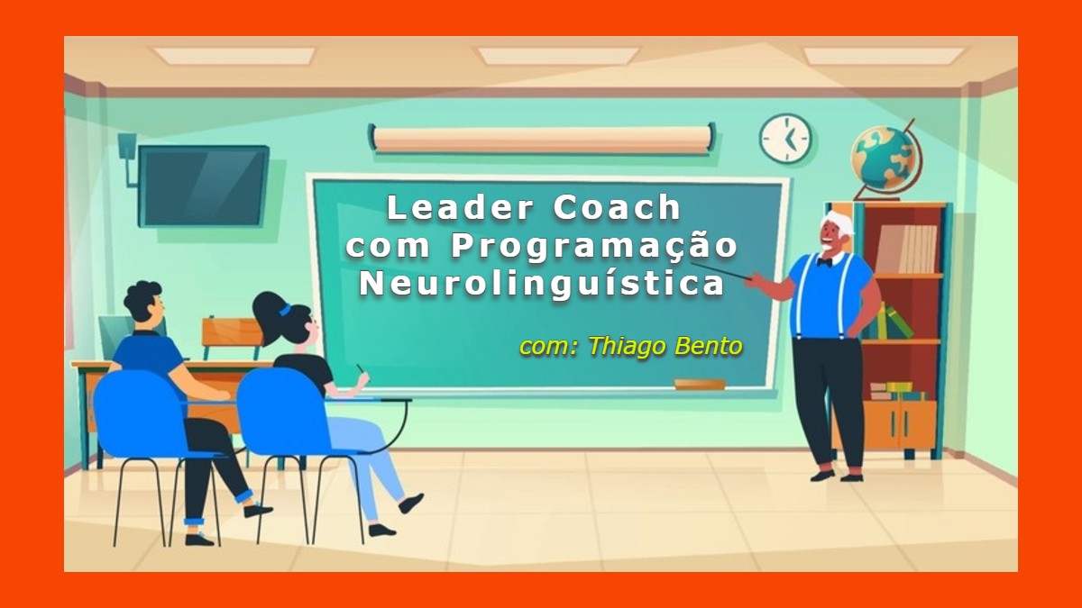 Leader-Coach-com-Programação-Neurolinguística - Thiago Bento