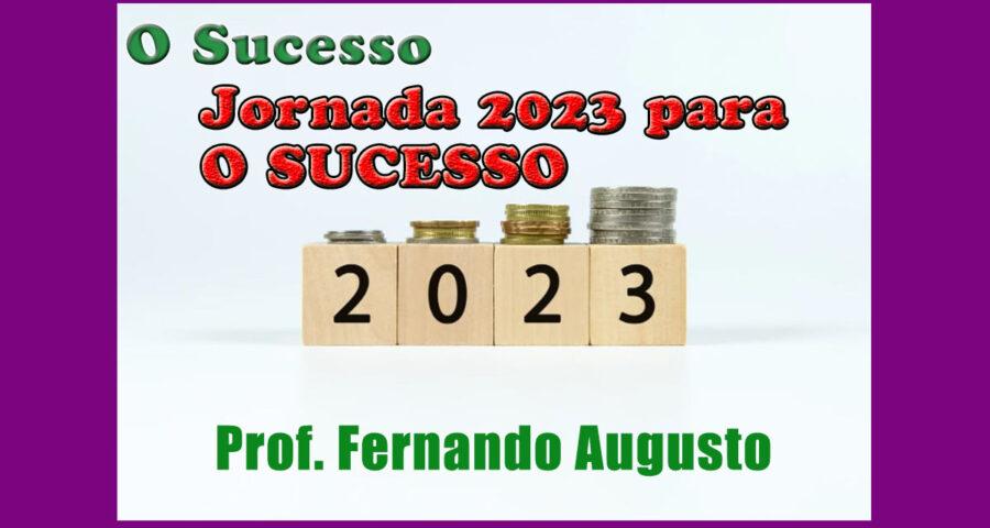 O Sucesso - Prof. Fernando Augusto - Jornada 2024 1