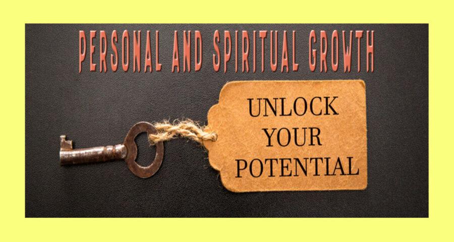 Unlocking Your Potential: The Comprehensive Guide to Personal and Spiritual Growth