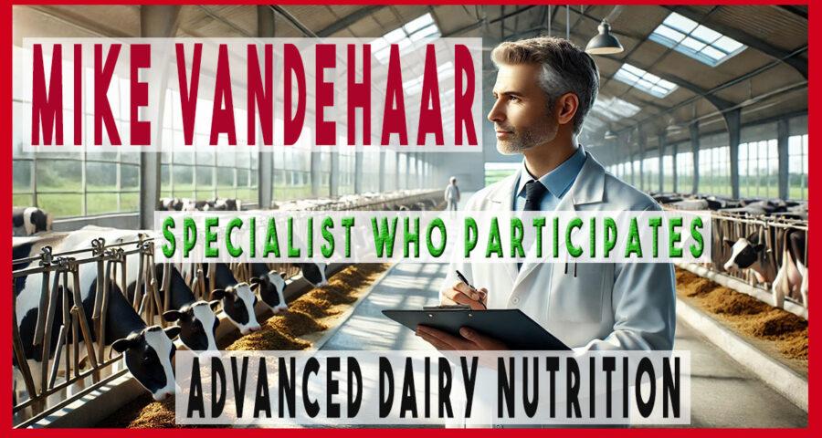 Mike VandeHaar Meet the Expert in Advanced Dairy Nutrition Participating