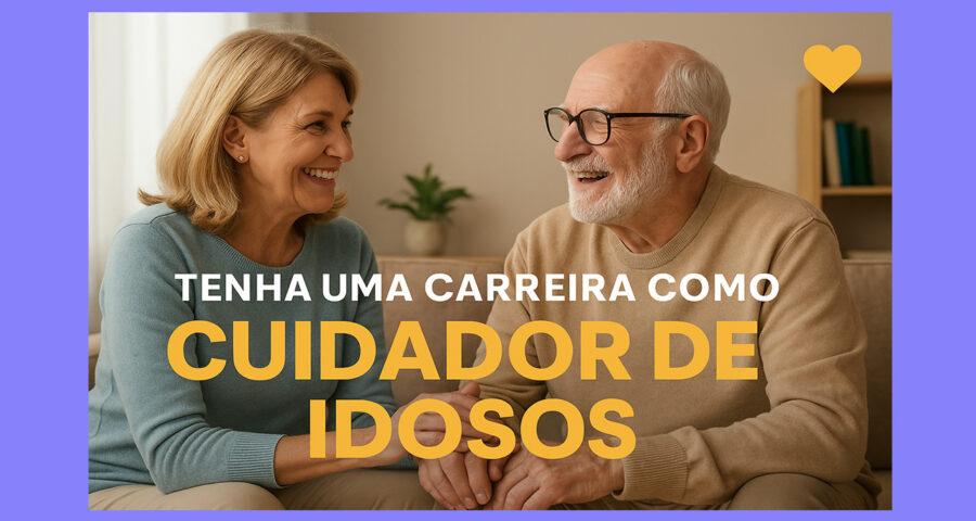 Mercado de Trabalho para Cuidadores de Idosos: Oportunidades e Tendências