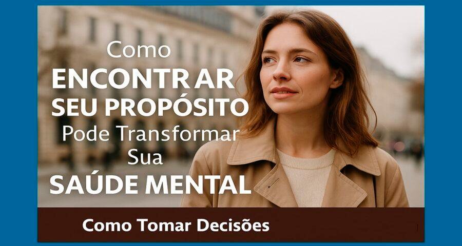 Como Encontrar Seu Propósito Pode Transformar Sua Saúde Mental 2