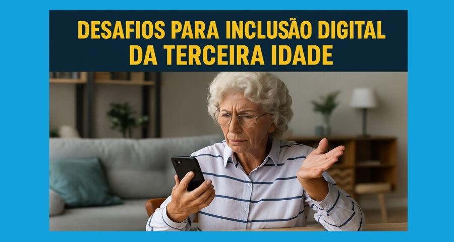 Desafios para a inclusão digital da terceira idade — principais barreiras e soluções práticas 1 Desafios para a inclusão digital da terceira idade — principais barreiras e soluções práticas 1